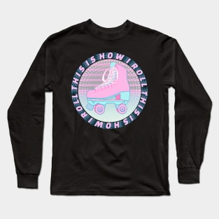 This is how I roll Long Sleeve T-Shirt